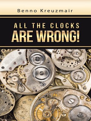 cover image of All the Clocks Are Wrong!
